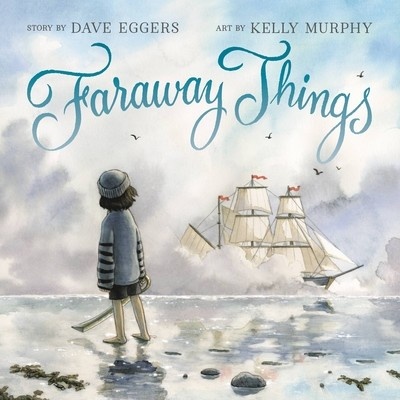 Faraway Things Eggers Dave