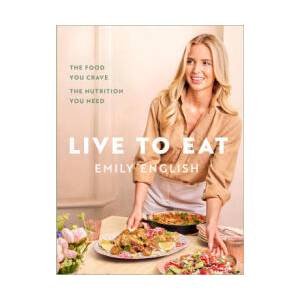 Live to Eat: The food you crave, the nutrition you need (ISBN: 9781399620079)
