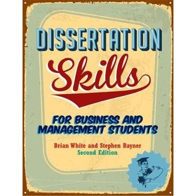 "Dissertation Skills" - "For Business and Management Students" ("White Brian (formerly Lincoln School of Management)")(Paperback / softback)