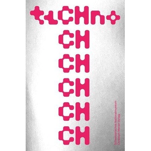 TECHNO | Schweizerisches Nationalmuseum, Yann Laville, Michel Masserey, Tobi Müller, Björn Schaeffner, Zweifel Stefan, Luca Tori, McKenzie Wark (ISBN: 9783039690411)