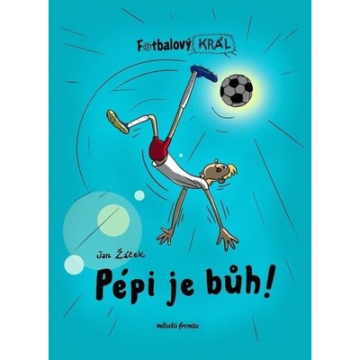 Fotbalový král Pépi je bůh!