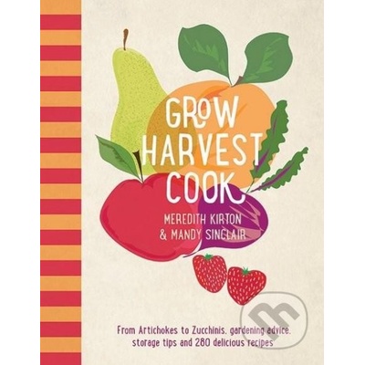 Grow Harvest Cook Meredith Kirton, Mandy Sinclair