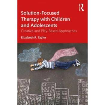 Image 1 of Solution-Focused Therapy with Children and Adolescents | Elizabeth R. Taylor
