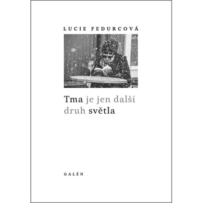 Galén Tma je jen další druh světla