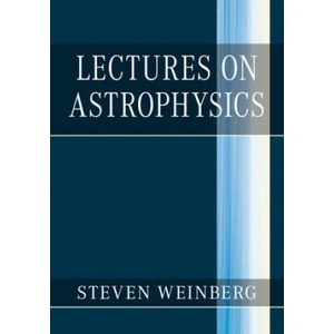 Lectures on Astrophysics | Steven Weinberg (ISBN: 9781108415071)