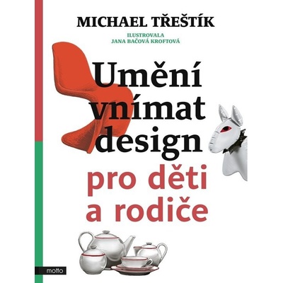 Umění vnímat design pro děti a rodiče - Michael Třeštík