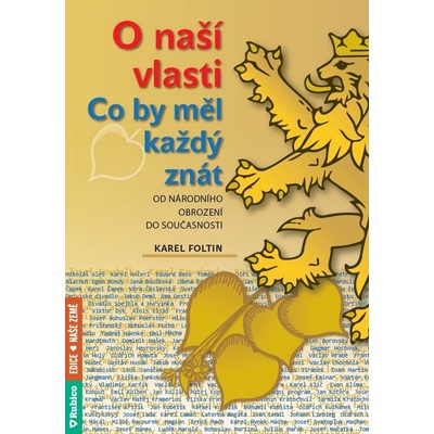 O naší vlasti - co by měl každý znát - od národního obrození do současnosti - Karel Foltin