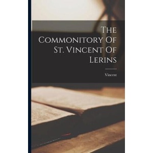 The Commonitory Of St. Vincent Of Lerins | of Lérins. ) Vincent (st (ISBN: 9781015900639)