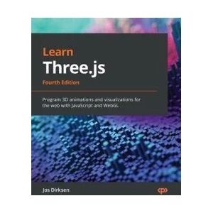Learn Three. js - Fourth Edition: Program 3D animations and visualizations for the web with JavaScript and WebGL | Jos Dirksen (ISBN: 9781803233871)