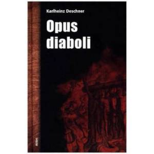 Opus diaboli | Karlheinz Deschner (ISBN: 9783865691934)