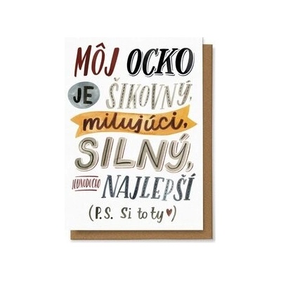 Môj ocko je šikovný, milujúci, silný, jednoducho najlepší. P.S. Si to ty