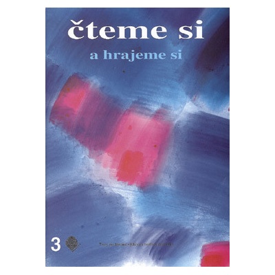 Čteme si a hrajeme si 3 Čítanka pro 3. ročník ZŠ