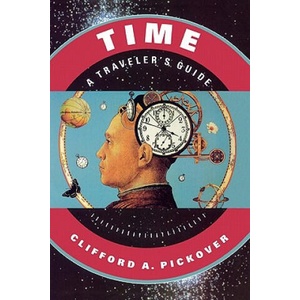 Time: A Traveler's Guide | Clifford A. Pickover (ISBN: 9780195130966)