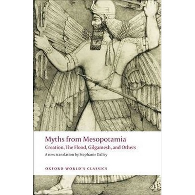 Myths from Mesopotamia : Creation, The Flood, Gilgamesh, and Others