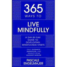 365 Ways to Live Mindfully - Pascale Engelmajer
