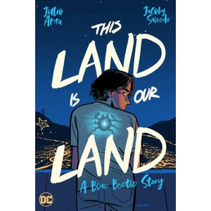 This Land Is Our Land: A Blue Beetle Story (ISBN: 9781779522825)