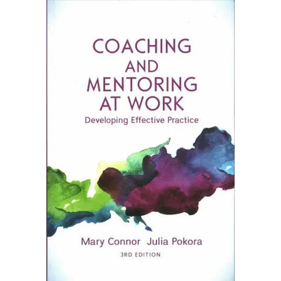 Coaching and Mentoring at Work: Developing Effective Practice | Mary P. Connor, Julia B. Pokora