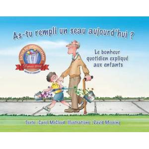 As-tu Rempli Un Seau Aujourd'hui? : Le Bonheur Quotidien Explique Aux Enfants | Carol McCloud (ISBN: 9780996099967)