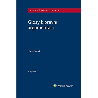 Glosy k právní argumentaci 2. vydání - Libor Hanuš
