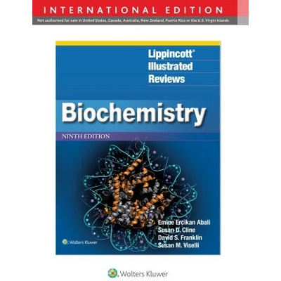 Lippincott® Illustrated Reviews: Biochemistry - David S. Franklin, Dr. Susan M., Emine E. Abali, Ph.D. Viselli, Susan D. Cline