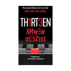 Thirteen: The Serial Killer Isn't on Trial. He's on the Jury (ISBN: 9781250297624)