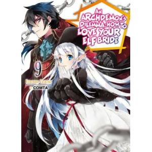 Archdemon's Dilemma: How to Love Your Elf Bride: Volume 9 | Comta, Hikoki (ISBN: 9781718357082)