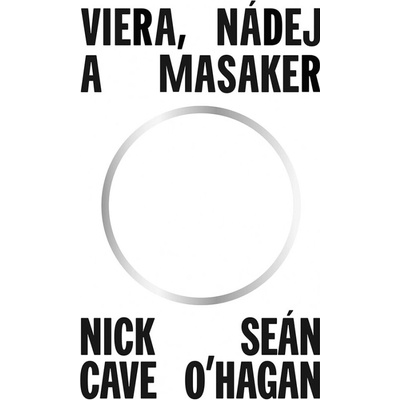 Viera, nádej a masaker - Nick Cave, Seán O'Hagan