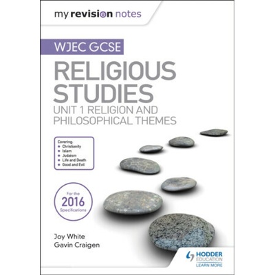 My Revision Notes WJEC GCSE Religious Studies: Unit 1 Religion and Philosophical Themes White JoyPaperback