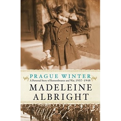 Prague Winter: A Personal Story of Remembrance and War, 1937-1948 Harper Collins UK