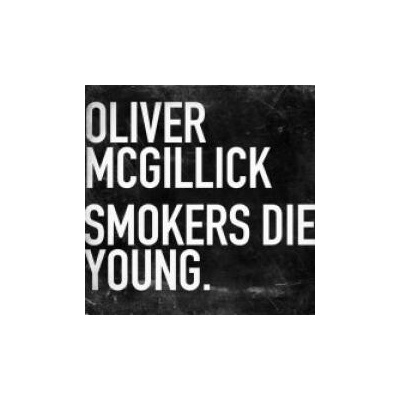 McGillick Oliver - Smokers Die Young CD