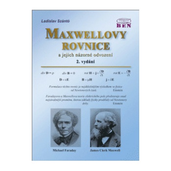 Maxwellovy rovnice a jejich názorné odvození - Ladislav Szántó