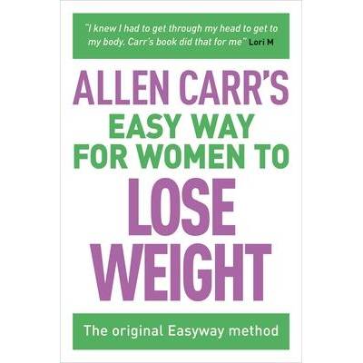 The Easy Way for Women to Lose Weight | Allen Carr Carr
