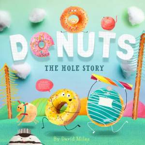 Donuts: The Hole Story | David W Miles (ISBN: 9781945547935)