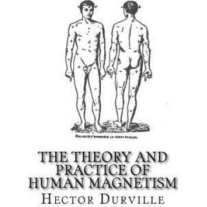 The Theory and Practice of Human Magnetism | Hector Durville, Psychic Research Company (ISBN: 9781537524436)