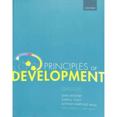 Principles of Development | Wolpert, Lewis (Emeritus Professor of Biology, University College London), Tickle, Cheryll (Professor Emeritus, University of Bath), Martinez Arias, Alfonso (Professor of Developmental Mechanics, Univer