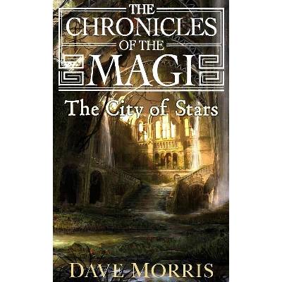 Chronicles of the Magi 3: The City of Stars - Dave Morris