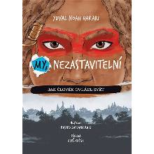 My, nezastavitelní - Yuval Noah Harari, Ricard Zaplana Ruiz (ilustrátor)