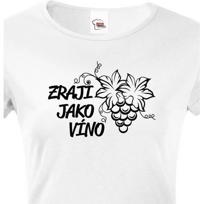 Dámské tričko k narozeninám Zraji jako víno bílá