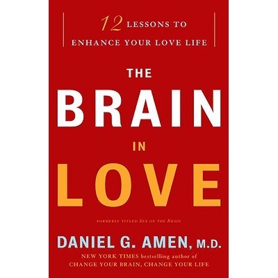 The Brain in Love: 12 Lessons to Enhance Your Love Life Amen Daniel G.Paperback