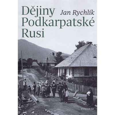 Dějiny Podkarpatské Rusi - Jan Rychlík