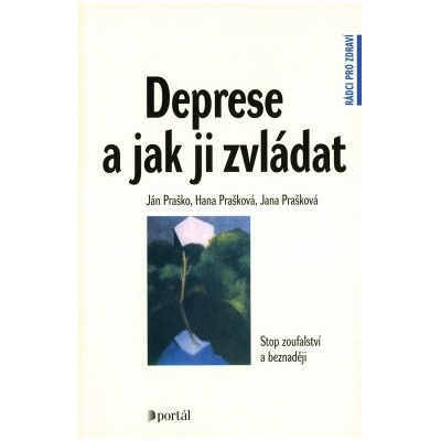 Deprese a jak ji zvládat - Praško Ján, Prašková Hana