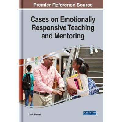 Cases on Emotionally Responsive Teaching and Mentoring