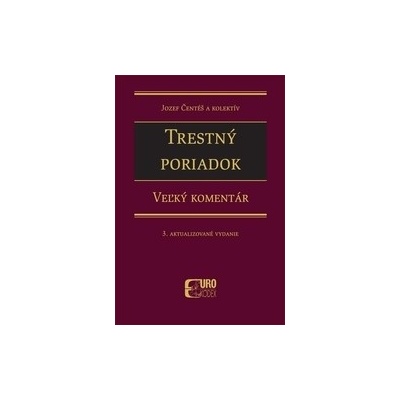 Trestný poriadok. Veľký komentár 3. Aktualizované vydanie Jozef Čentéš