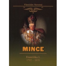 MINCE FRANTIŠKA I. 1792 -1835 - Novotný Vlastislav