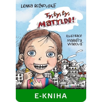 Ty, ty, ty, Matyldo! - Lenka Rožnovská, Markéta Vydrová