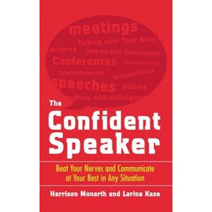 The Confident Speaker: Beat Your Nerves and Communicate at Your Best in Any Situation | Harrison Monarth, Larina Kase, Monarth (ISBN: 9780071833431)