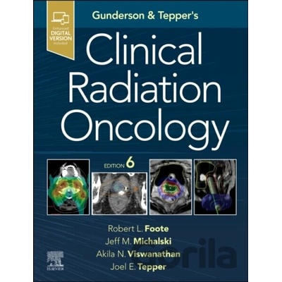 Gunderson and Tepper's Clinical Radiation Oncology - Akila, MD, MPH, MSc Viswanathan, Robert L., MD Foote, Joel E. Tepper, Jeff M., MBA, FACR, FASTRO Michalski