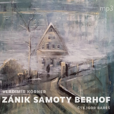 Zánik samoty Berhof - Vladimír Körner