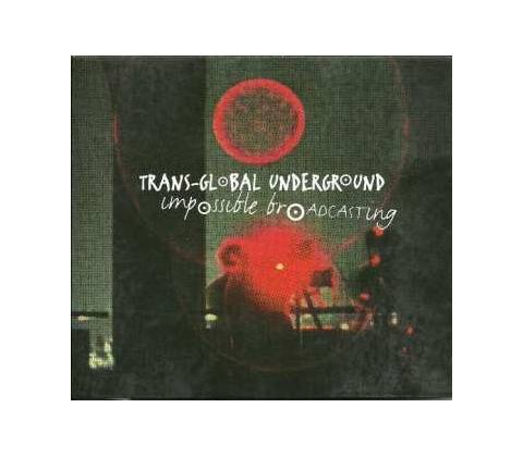 Transglobal Undeground - Impossible Broadcasting CD