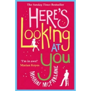 Here's Looking At You | Mhairi McFarlane (2013)